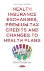Health Insurance Exchanges, Premium Tax Credits and Changes to Health Plans - Book
