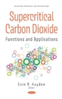 Supercritical Carbon Dioxide : Functions and Applications - Book
