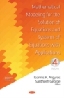 Mathematical Modeling for the Solution of Equations and Systems of Equations with Applications. Volume IV - Book