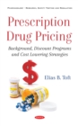 Prescription Drug Pricing: Background, Discount Programs and Cost Lowering Strategies - eBook