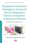 Respiratory Ventilatory Strategies in Acute and Chronic Respiratory Failure in Idiopathic Pulmonary Diseases : A Practical Approach - Book