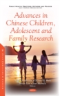 Advances in Chinese Children, Adolescent and Family Research - eBook