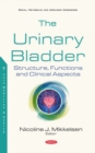 The Urinary Bladder : Structure, Functions and Clinical Aspects - Book
