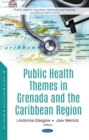 Public Health Themes in Grenada and the Caribbean Region - Book