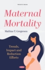 Maternal Mortality : Trends, Impact and Reduction Efforts - Book