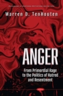 Anger : From Primordial Rage to the Politics of Hatred and Resentment - Book
