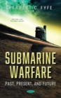 Submarine Warfare : Past, Present, and Future - Book