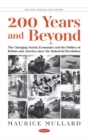 200 Years and Beyond : The Changing Social, Economics and the Politics of Britain and America since the Industrial Revolution - Book