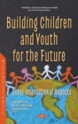 Building Children and Youth for the Future : Some International Aspects - Book