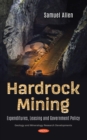 Hardrock Mining: Expenditures, Leasing and Government Policy - eBook