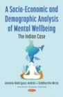 A Socio-Economic and Demographic Analysis of Mental Wellbeing : The Indian Case - Book