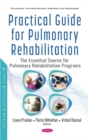 Practical Guide for Pulmonary Rehabilitation : The Essential Source for Pulmonary Rehabilitation Programs - Book