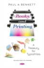 Books and Printing : A Treasury for Typophiles - Book