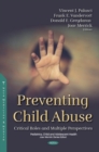 Preventing Child Abuse : Critical Roles and Multiple Perspectives - Book