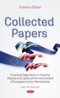 Collected Papers : Financial Regulation in Estonia, Poland and Latvia within the Context of European Union Membership - Book