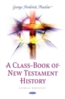 A Class-Book of New Testament History - Book