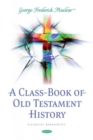 A Class-Book of Old Testament History - Book
