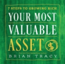 Your Most Valuable Asset : 7 Steps to Growing Rich - eAudiobook
