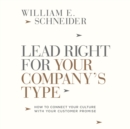 Lead Right for Your Company's Type : How to Connect Your Culture with Your Customer Promise - eAudiobook
