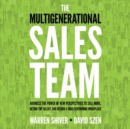 The Multigenerational Sales Team : Harness the Power of New Perspectives to Sell More, Retain Top Talent, and Design a High-Performing Workplace - eAudiobook