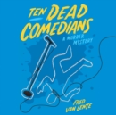 Ten Dead Comedians : A Murder Mystery - eAudiobook