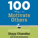 100 Ways to Motivate Others, Third Edition : How Great Leaders Can Produce Insane Results Without Driving People Crazy - eAudiobook