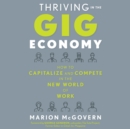 Thriving in the Gig Economy : How to Capitalize and Compete in the New World of Work - eAudiobook