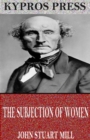 The Subjection of Women - eBook