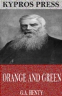 Orange and Green: A Tale of the Boyne and Limerick - eBook