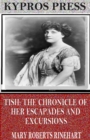 Tish: The Chronicle of Her Escapades and Excursions - eBook