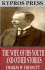 The Wife of his Youth and Other Stories of the Color Line - eBook
