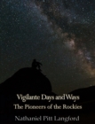 Vigilante Days and Ways; The Pioneers of the Rockies (Vol 1) : The Makers and Making of Montana, Idaho, Oregon, Washington, and Wyoming - eBook