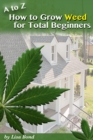 A to Z How to Grow Weed at Home for Total Beginner - eBook