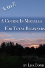 A to Z, Course in Miracles for Total Beginners - eBook