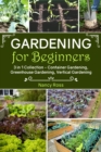 Gardening for Beginners : 3 in 1 Collection - Container Gardening, Greenhouse Gardening, Vertical Gardening - eBook
