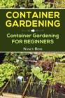 Container Gardening : Container Gardening for Beginners - eBook