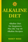 Alkaline Diet : Alkaline Diet For Beginners Plus the Top 40 Alkaline Recipes - eBook