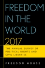 Freedom in the World 2017 : The Annual Survey of Political Rights and Civil Liberties - Book