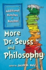 More Dr. Seuss and Philosophy : Additional Hunches in Bunches - eBook