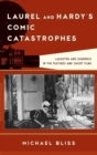 Laurel and Hardy's Comic Catastrophes : Laughter and Darkness in the Features and Short Films - Book