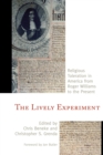 The Lively Experiment : Religious Toleration in America from Roger Williams to the Present - Book