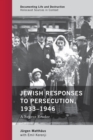 Jewish Responses to Persecution, 1933-1946 : A Source Reader - Book