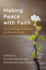 Making Peace with Faith : The Challenges of Religion and Peacebuilding - Book