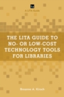 The LITA Guide to No- or Low-Cost Technology Tools for Libraries - eBook