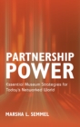 Partnership Power : Essential Museum Strategies for Today's Networked World - eBook