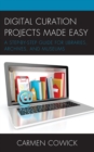 Digital Curation Projects Made Easy : A Step-by-Step Guide for Libraries, Archives, and Museums - Book