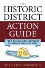 The Historic District Action Guide : From Designation Campaigns to Keeping Districts Vital - Book