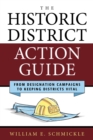 The Historic District Action Guide : From Designation Campaigns to Keeping Districts Vital - eBook