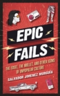 Epic Fails : The Edsel, the Mullet, and Other Icons of Unpopular Culture - Book