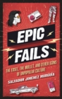 Epic Fails : The Edsel, the Mullet, and Other Icons of Unpopular Culture - eBook
